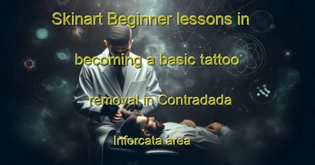Skinart Beginner lessons in becoming a basic tattoo removal in Contradada Inforcata area | RemovalTraining | RemovalClasses | SkinartTraining-Italy