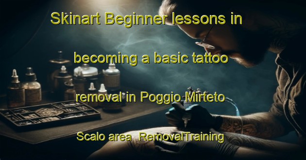 Skinart Beginner lessons in becoming a basic tattoo removal in Poggio Mirteto Scalo area | RemovalTraining | RemovalClasses | SkinartTraining-Italy