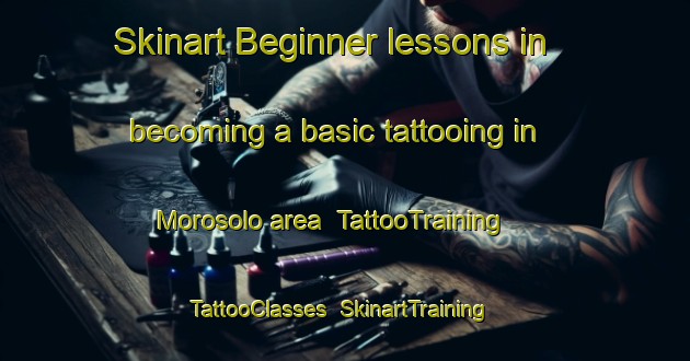 Skinart Beginner lessons in becoming a basic tattooing in Morosolo area | TattooTraining | TattooClasses | SkinartTraining-Italy