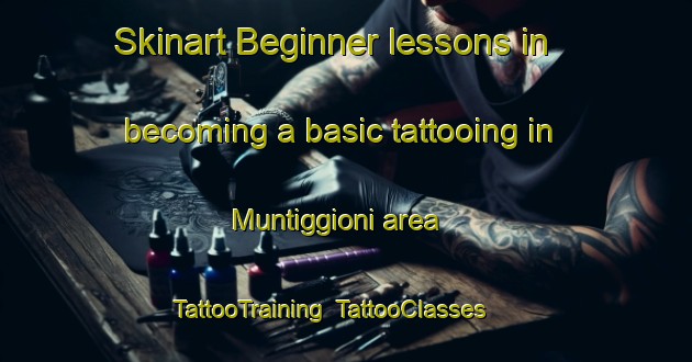 Skinart Beginner lessons in becoming a basic tattooing in Muntiggioni area | TattooTraining | TattooClasses | SkinartTraining-Italy