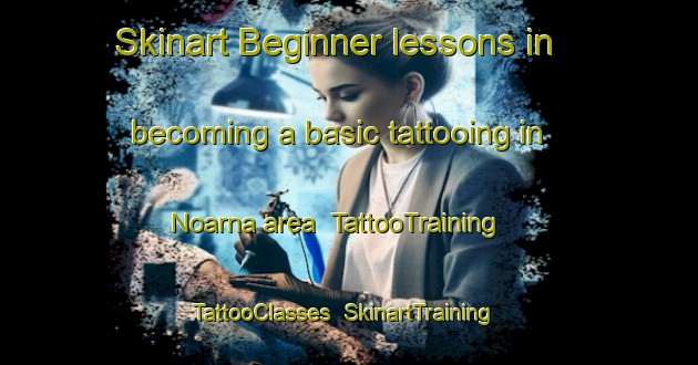 Skinart Beginner lessons in becoming a basic tattooing in Noarna area | TattooTraining | TattooClasses | SkinartTraining-Italy