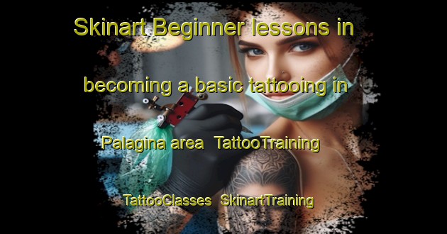 Skinart Beginner lessons in becoming a basic tattooing in Palagina area | TattooTraining | TattooClasses | SkinartTraining-Italy