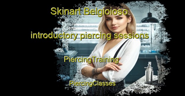 Skinart Belgioioso introductory piercing sessions | #PiercingTraining #PiercingClasses #SkinartTraining-Italy