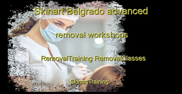 Skinart Belgrado advanced removal workshops | #RemovalTraining #RemovalClasses #SkinartTraining-Italy