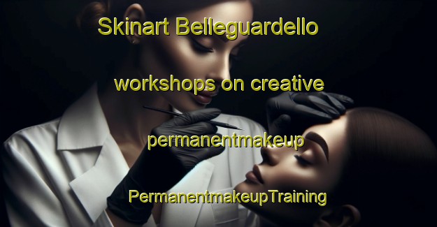 Skinart Belleguardello workshops on creative permanentmakeup | #PermanentmakeupTraining #PermanentmakeupClasses #SkinartTraining-Italy