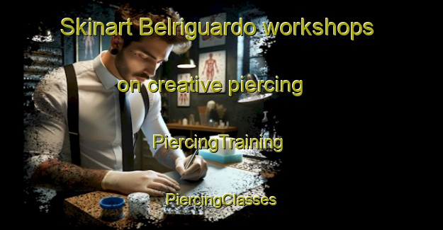 Skinart Belriguardo workshops on creative piercing | #PiercingTraining #PiercingClasses #SkinartTraining-Italy