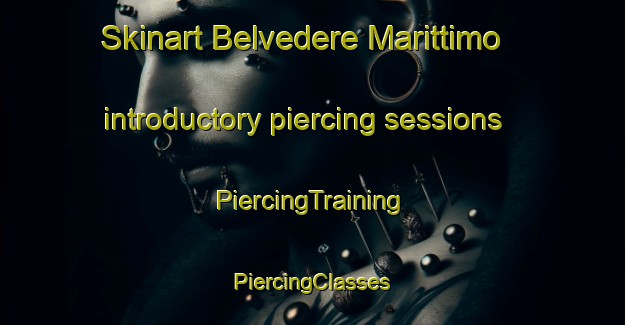 Skinart Belvedere Marittimo introductory piercing sessions | #PiercingTraining #PiercingClasses #SkinartTraining-Italy