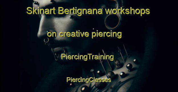 Skinart Bertignana workshops on creative piercing | #PiercingTraining #PiercingClasses #SkinartTraining-Italy