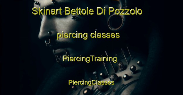 Skinart Bettole Di Pozzolo piercing classes | #PiercingTraining #PiercingClasses #SkinartTraining-Italy