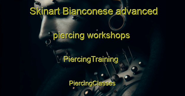 Skinart Bianconese advanced piercing workshops | #PiercingTraining #PiercingClasses #SkinartTraining-Italy