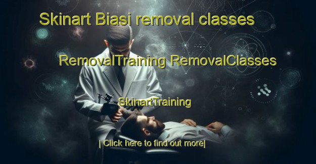 Skinart Biasi removal classes | #RemovalTraining #RemovalClasses #SkinartTraining-Italy