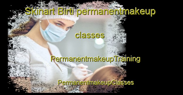 Skinart Birti permanentmakeup classes | #PermanentmakeupTraining #PermanentmakeupClasses #SkinartTraining-Italy