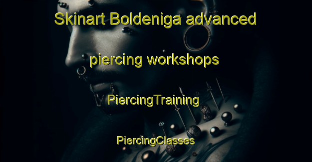 Skinart Boldeniga advanced piercing workshops | #PiercingTraining #PiercingClasses #SkinartTraining-Italy