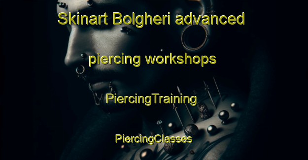 Skinart Bolgheri advanced piercing workshops | #PiercingTraining #PiercingClasses #SkinartTraining-Italy