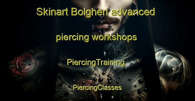 Skinart Bolgheri advanced piercing workshops | #PiercingTraining #PiercingClasses #SkinartTraining-Italy