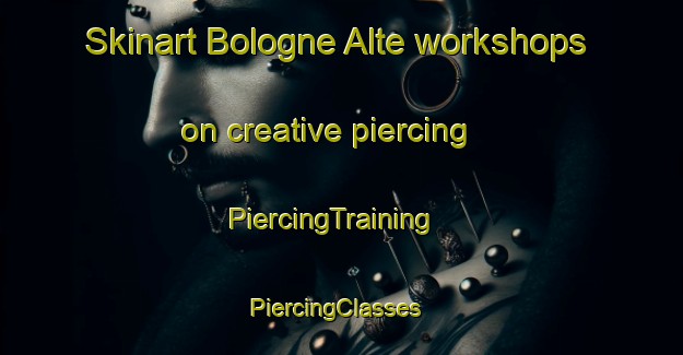 Skinart Bologne Alte workshops on creative piercing | PiercingTraining | PiercingClasses | SkinartTraining-Italy