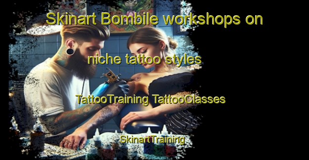 Skinart Bombile workshops on niche tattoo styles | #TattooTraining #TattooClasses #SkinartTraining-Italy