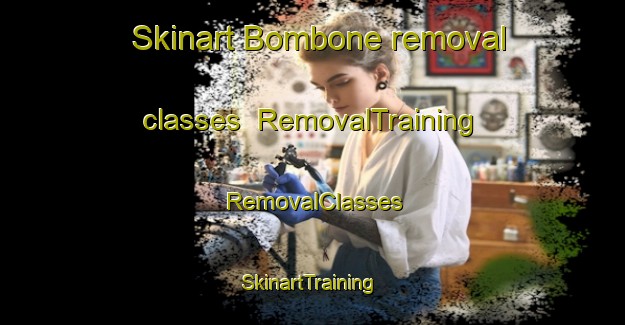 Skinart Bombone removal classes | RemovalTraining | RemovalClasses | SkinartTraining-Italy