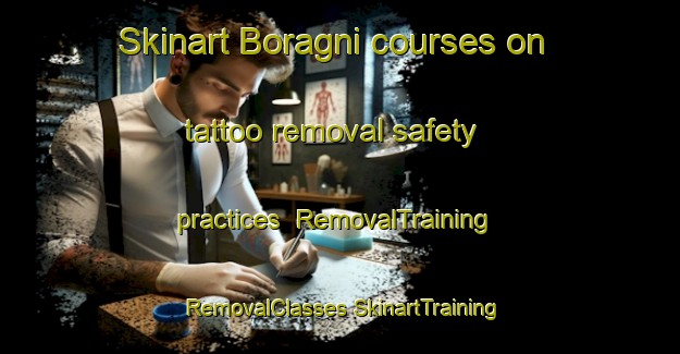 Skinart Boragni courses on tattoo removal safety practices | #RemovalTraining #RemovalClasses #SkinartTraining-Italy