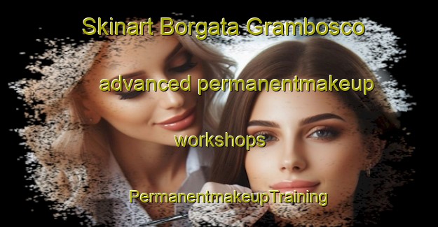 Skinart Borgata Grambosco advanced permanentmakeup workshops | #PermanentmakeupTraining #PermanentmakeupClasses #SkinartTraining-Italy