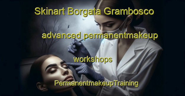 Skinart Borgata Grambosco advanced permanentmakeup workshops | #PermanentmakeupTraining #PermanentmakeupClasses #SkinartTraining-Italy