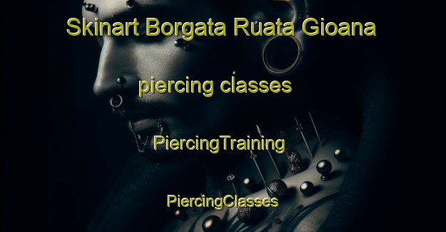 Skinart Borgata Ruata Gioana piercing classes | #PiercingTraining #PiercingClasses #SkinartTraining-Italy