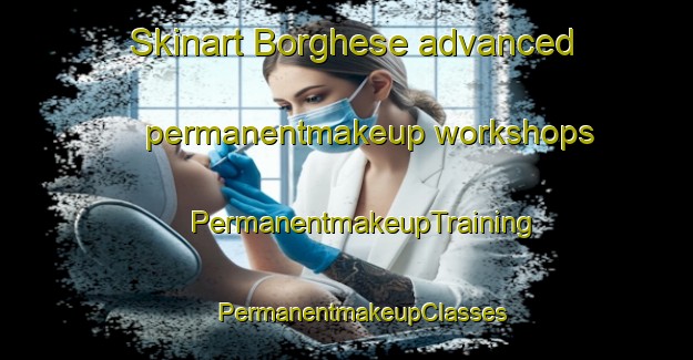 Skinart Borghese advanced permanentmakeup workshops | #PermanentmakeupTraining #PermanentmakeupClasses #SkinartTraining-Italy