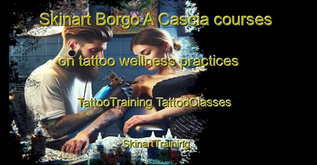 Skinart Borgo A Cascia courses on tattoo wellness practices | #TattooTraining #TattooClasses #SkinartTraining-Italy