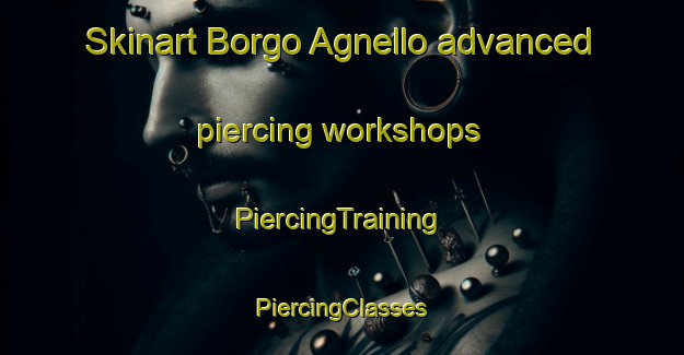 Skinart Borgo Agnello advanced piercing workshops | #PiercingTraining #PiercingClasses #SkinartTraining-Italy