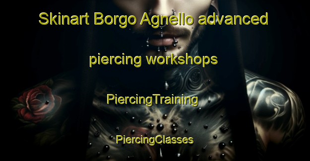 Skinart Borgo Agnello advanced piercing workshops | #PiercingTraining #PiercingClasses #SkinartTraining-Italy