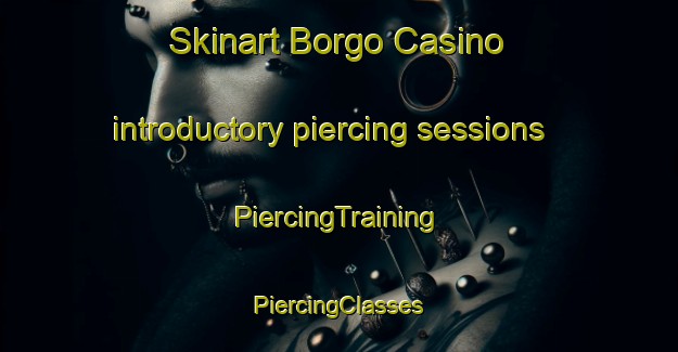 Skinart Borgo Casino introductory piercing sessions | #PiercingTraining #PiercingClasses #SkinartTraining-Italy