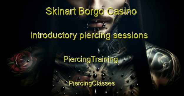 Skinart Borgo Casino introductory piercing sessions | #PiercingTraining #PiercingClasses #SkinartTraining-Italy