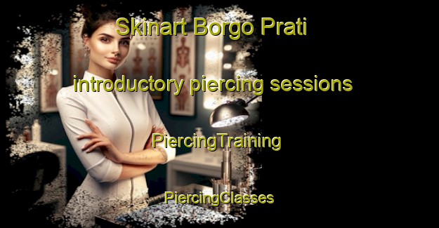 Skinart Borgo Prati introductory piercing sessions | #PiercingTraining #PiercingClasses #SkinartTraining-Italy