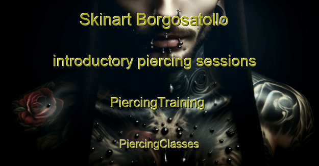 Skinart Borgosatollo introductory piercing sessions | #PiercingTraining #PiercingClasses #SkinartTraining-Italy