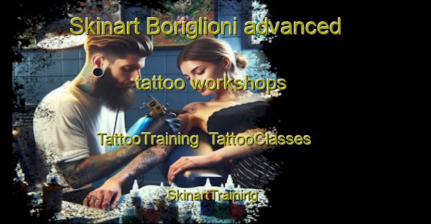 Skinart Boriglioni advanced tattoo workshops | TattooTraining | TattooClasses | SkinartTraining-Italy