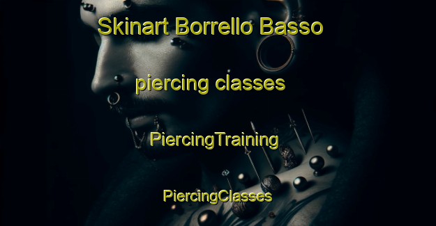 Skinart Borrello Basso piercing classes | #PiercingTraining #PiercingClasses #SkinartTraining-Italy