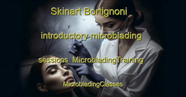 Skinart Bortignoni introductory microblading sessions | #MicrobladingTraining #MicrobladingClasses #SkinartTraining-Italy