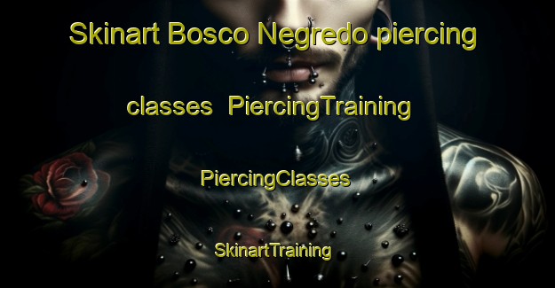 Skinart Bosco Negredo piercing classes | #PiercingTraining #PiercingClasses #SkinartTraining-Italy