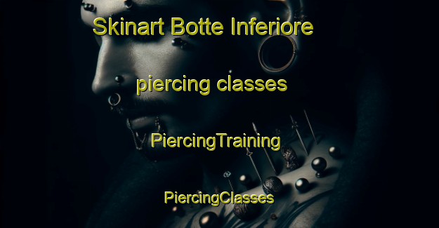 Skinart Botte Inferiore piercing classes | #PiercingTraining #PiercingClasses #SkinartTraining-Italy