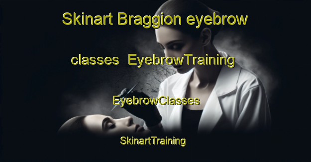 Skinart Braggion eyebrow classes | EyebrowTraining | EyebrowClasses | SkinartTraining-Italy