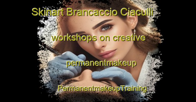 Skinart Brancaccio Ciaculli workshops on creative permanentmakeup | #PermanentmakeupTraining #PermanentmakeupClasses #SkinartTraining-Italy