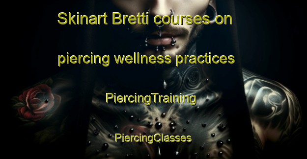 Skinart Bretti courses on piercing wellness practices | #PiercingTraining #PiercingClasses #SkinartTraining-Italy