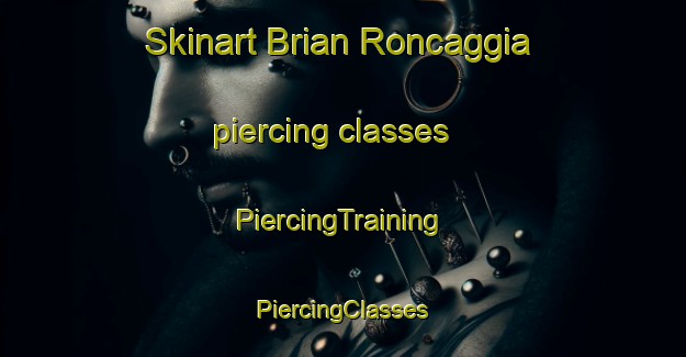 Skinart Brian Roncaggia piercing classes | #PiercingTraining #PiercingClasses #SkinartTraining-Italy