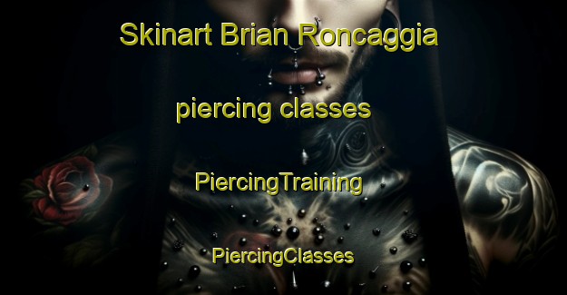 Skinart Brian Roncaggia piercing classes | #PiercingTraining #PiercingClasses #SkinartTraining-Italy