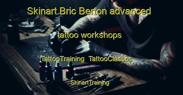 Skinart Bric Berton advanced tattoo workshops | TattooTraining | TattooClasses | SkinartTraining-Italy