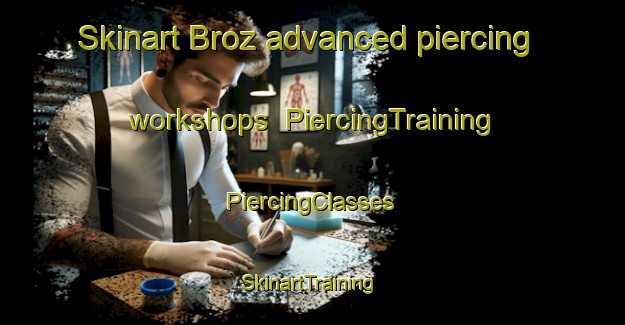 Skinart Broz advanced piercing workshops | #PiercingTraining #PiercingClasses #SkinartTraining-Italy