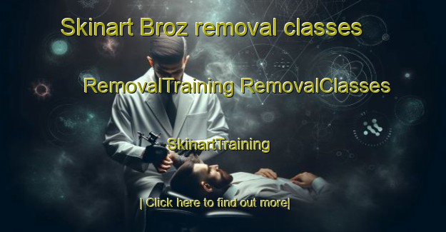 Skinart Broz removal classes | #RemovalTraining #RemovalClasses #SkinartTraining-Italy