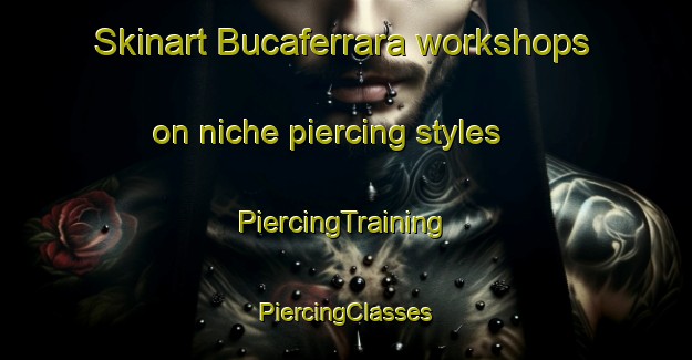 Skinart Bucaferrara workshops on niche piercing styles | #PiercingTraining #PiercingClasses #SkinartTraining-Italy