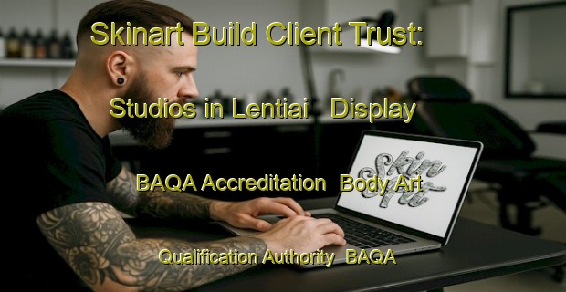 Skinart Build Client Trust: Studios in Lentiai - Display BAQA Accreditation | Body Art Qualification Authority | BAQA-Italy