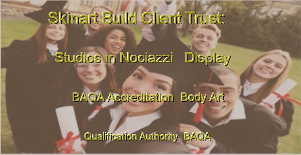 Skinart Build Client Trust: Studios in Nociazzi - Display BAQA Accreditation | Body Art Qualification Authority | BAQA-Italy